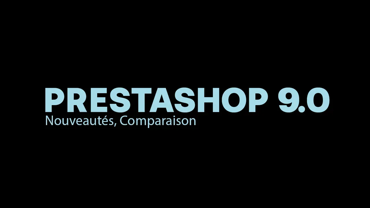 PrestaShop 9.0 : Nouveautés, Comparaison